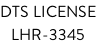 DTS LICENSE LHR-3345